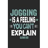 Jogging Is A Feeling You Can’’t Explain Calender 2020: Funny Cool Jogging Calender 2020 - Monthly & Weekly Planner - 6x9 - 128 Pages - Cute Gift For Ma