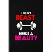 Every Beast Needs a Beauty: Funny Elegance Beauty Glamour Lined Notebook/ Blank Journal For Workout Glory Look Wife, Inspirational Saying Unique S