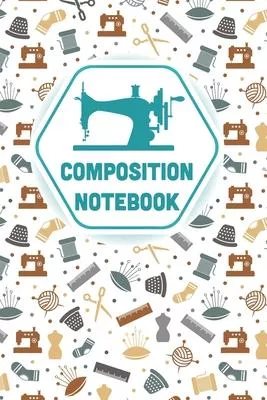sewing quilting composition notebook: sewing quilting Lined Notebook / Journal Gift For a sewing lover 120 Pages, 6x9, Soft Cover. Matte