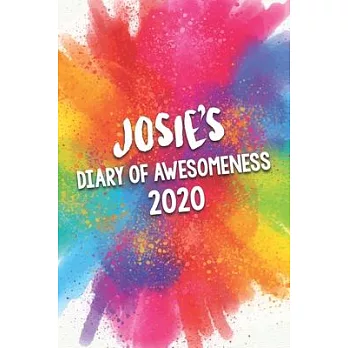 Josie’’s Diary of Awesomeness 2020: Unique Personalised Full Year Dated Diary Gift For A Girl Called Josie - 185 Pages - 2 Days Per Page - Perfect for
