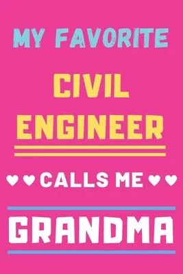 My Favorite Civil Engineer Calls Me Grandma: lined notebook, Civil Engineer gift