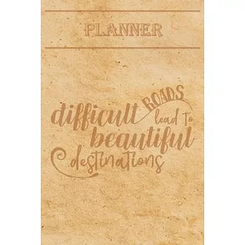 Undated Weekly Planner ＂Quotes＂: ＂Difficult roads lead to beautiful destinations＂ - Weekly planner with motivational and inspirational quotes and note