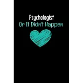 Psychologist Or It Didn’’t Happen: Dot Grid Page Notebook: Gift For Psychologist