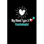 My Blood Type Is Psychologist: Dot Grid Page Notebook: Gift For Psychologist