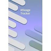 Mileage Tracker: Journal For Recording Mileage and Destinations: Mileage Log for Taxes: Daily Tracking Simple Mileage Journal: Odometer
