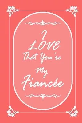 I Love That You Are My Fiancee 2020 Planner Weekly and Monthly: Jan 1, 2020 to Dec 31, 2020/ Weekly & Monthly Fiancee + Calendar Views: (Gift Book for