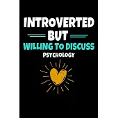 Introverted But Willing To Discuss Psychology: Dot Grid Page Notebook: Gift For Psychologist