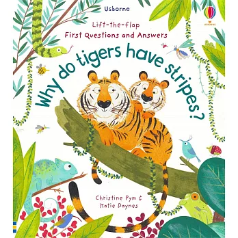 Lift-the-Flap First Questions and Answers: Why do tigers have stripes?