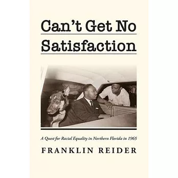 Can’’t Get No Satisfaction: A Quest for Racial Equality in Northern Florida in 1965