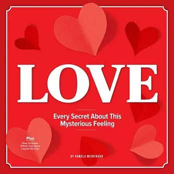 Love: Decoded: The Science Behind the Emotion--And How to Make the Most of It