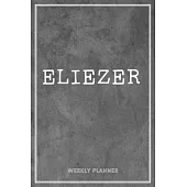 Eliezer Weekly Planner: Time Management Organizer Appointment To Do List Academic Notes Schedule Personalized Personal Custom Name Student Tea