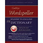 Gabbys Wordspeller ESL: Spanish to English Dictionary