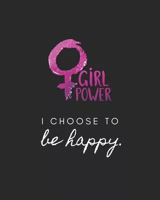 I choose to be happy: Girl Power - Feminist Notebook, Feminism journal, Women’’s Rights, perfect gag gift for strong and empowered women, dia