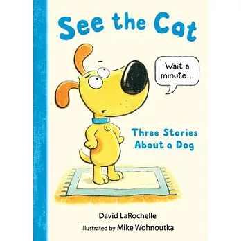 See the cat  : three stories about a dog