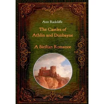 The Castles of Athlin and Dunbayne / A Sicilian Romance. Two Volumes in One: With numerous contemporary illustrations