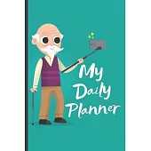 My Daily Planner For Elderly Senior Citizens: Funny Daily Planner for Elderly Senior Citizens Gift - Notebook Journal For Elderly, Senior Citizens, Gr