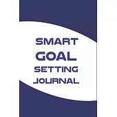 Smart Goal Setting Journal: A Productivity Planner and Motivational Log Book for self-development - Amazing gifts for student