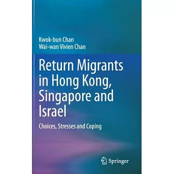 Return Migrants in Hong Kong, Singapore, and Israel: Choices, Stresses, and Coping