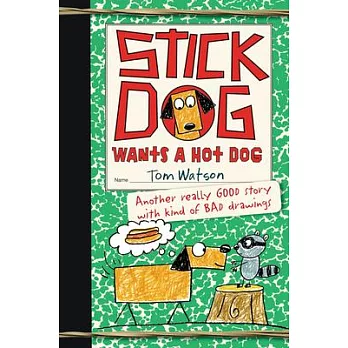 Stick Dog (2) : Stick Dog Wants a Hot Dog /