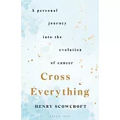 Cross Everything: A Personal Journey Into the Evolution of Cancer