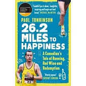 26.2 Miles to Happiness: A Comedian’’s Tale of Running, Red Wine and Redemption