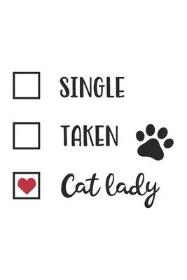 Single, Taken, Cat Lady Funny Hilarious Valentine Gift Notebook for Cat Lovers: Share your love on Valentine’’s day with the people you love. Let’’s lau