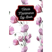 Vehicle Maintenance Log Book: Service Record Book For All Vehicles, Cars, Motorcycles, Trucks and Other Vehicles (110 Pages, 5.5 x 8.5 in)
