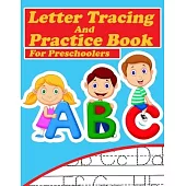 ABC Letter Tracing And Practice Book For Preschoolers: Kids to Learn and Practice the English Alphabet Letters from A to Z, Kids Ages 3-5
