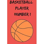 Basketball player number 1 - ball: lined notebook for basketball players, paperback notebook for Him and Her, gift 6x9 in
