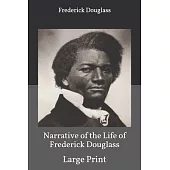 Narrative of the Life of Frederick Douglass: Large Print