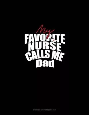 My Favorite Nurse Calls Me DAD: Storyboard Notebook 1.85:1