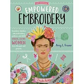 Art Makers: Empowered Embroidery: Transform Sketches Into Embroidery Patterns and Stitch Strong, Iconic Women from the Past and Present