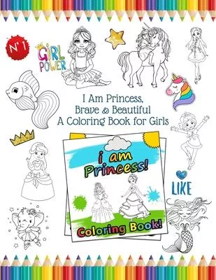 I Am Princess, Brave & Beautiful: A Coloring Book for Girls Paperback Princess Coloring Book ❤ I Am Confident, A Coloring Book for Girls, I Am
