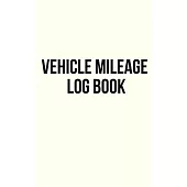 Vehicle Mileage Log Book: Fuel log book for taxes for car and truck. 100 Pages. Compact size. 5x8. #2