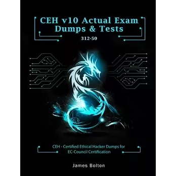CEH v10 Certified Ethical Hacker Actual Practice Exams & dumps: 400+ Actual Exam Dumps with their Answers & Explanations for CEH v10 Exam - Passing Gu