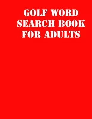 Golf Word Search Book For Adults: large print puzzle book.8,5x11, matte cover, soprt Activity Puzzle Book with solution