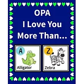 Opa I Love You More Than: Reasons Why I Love You Fill in the Blank Book