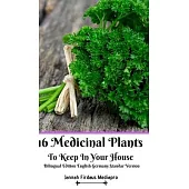 16 Medicinal Plants to Keep In Your House Bilingual Edition English Germany Standar Version