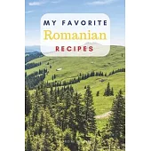 My favorite Romanian recipes: Blank book for great recipes and meals