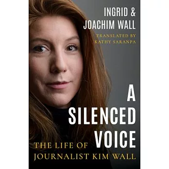 A Silenced Voice: The Life of Journalist Kim Wall
