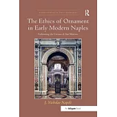 The Ethics of Ornament in Early Modern Naples: Fashioning the Certosa Di San Martino