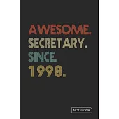 Awesome Secretary Since 1998 Notebook: Blank Lined 6 x 9 Keepsake Birthday Journal Write Memories Now. Read them Later and Treasure Forever Memory Boo