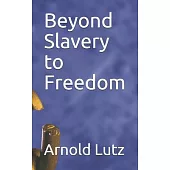 Beyond Slavery to Freedom