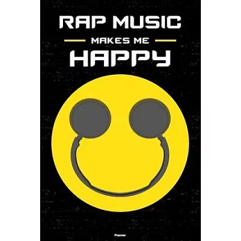 Rap Music Makes Me Happy Planner: Rap Music Smiley Headphones Music Calendar 2020 - 6 x 9 inch 120 pages gift