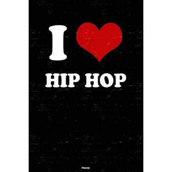 I Love Hip Hop Planner: Hip Hop Heart Music Calendar 2020 - 6 x 9 inch 120 pages gift