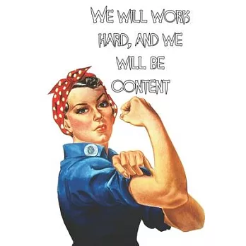 We will work hard, and we will be content: strong women