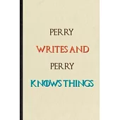 Perry Writes And Perry Knows Things: Novelty Blank Lined Personalized First Name Notebook/ Journal, Appreciation Gratitude Thank You Graduation Souven