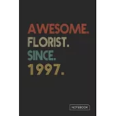 Awesome Florist Since 1997 Notebook: Blank Lined 6 x 9 Keepsake Birthday Journal Write Memories Now. Read them Later and Treasure Forever Memory Book