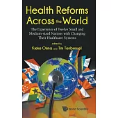 Health Reforms Across the World: The Experience of Twelve Small and Medium-Sized Nations with Changing Their Healthcare Systems