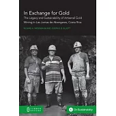 In Exchange for Gold: The Legacy and Sustainability of Artisanal Gold Mining in Las Juntas de Abangares, Costa Rica